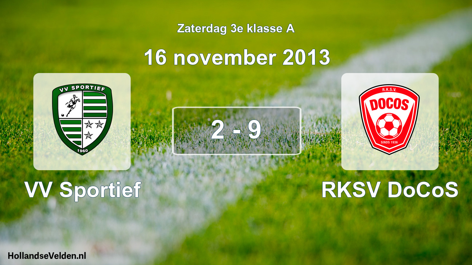 Total number of matches played: VV Sportief - RKSV DoCoS 2 - 9 (16 November 2013)