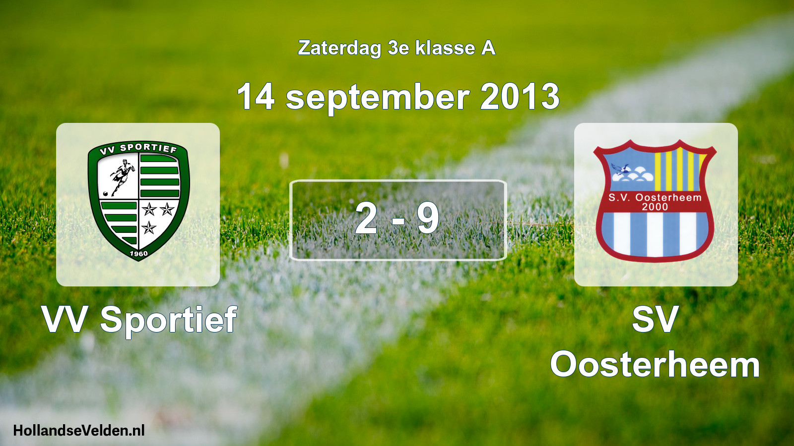 Total number of matches played: VV Sportief - SV Oosterheem 2 - 9 (14 September 2013)