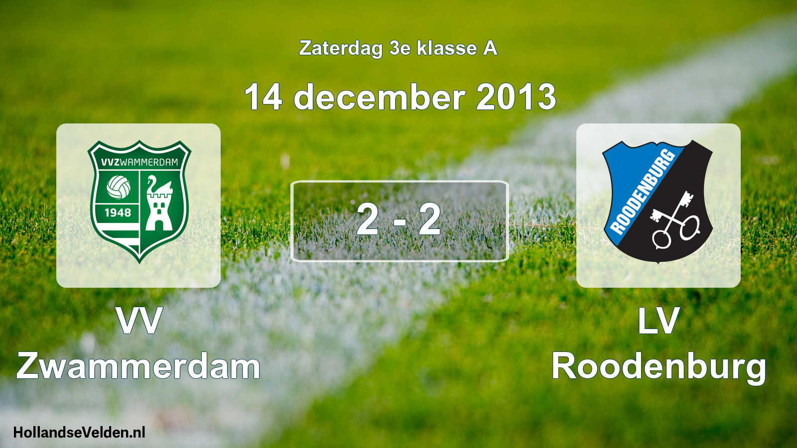 Total number of matches played: VV Zwammerdam - LV Roodenburg 2 - 2 (14 December 2013)