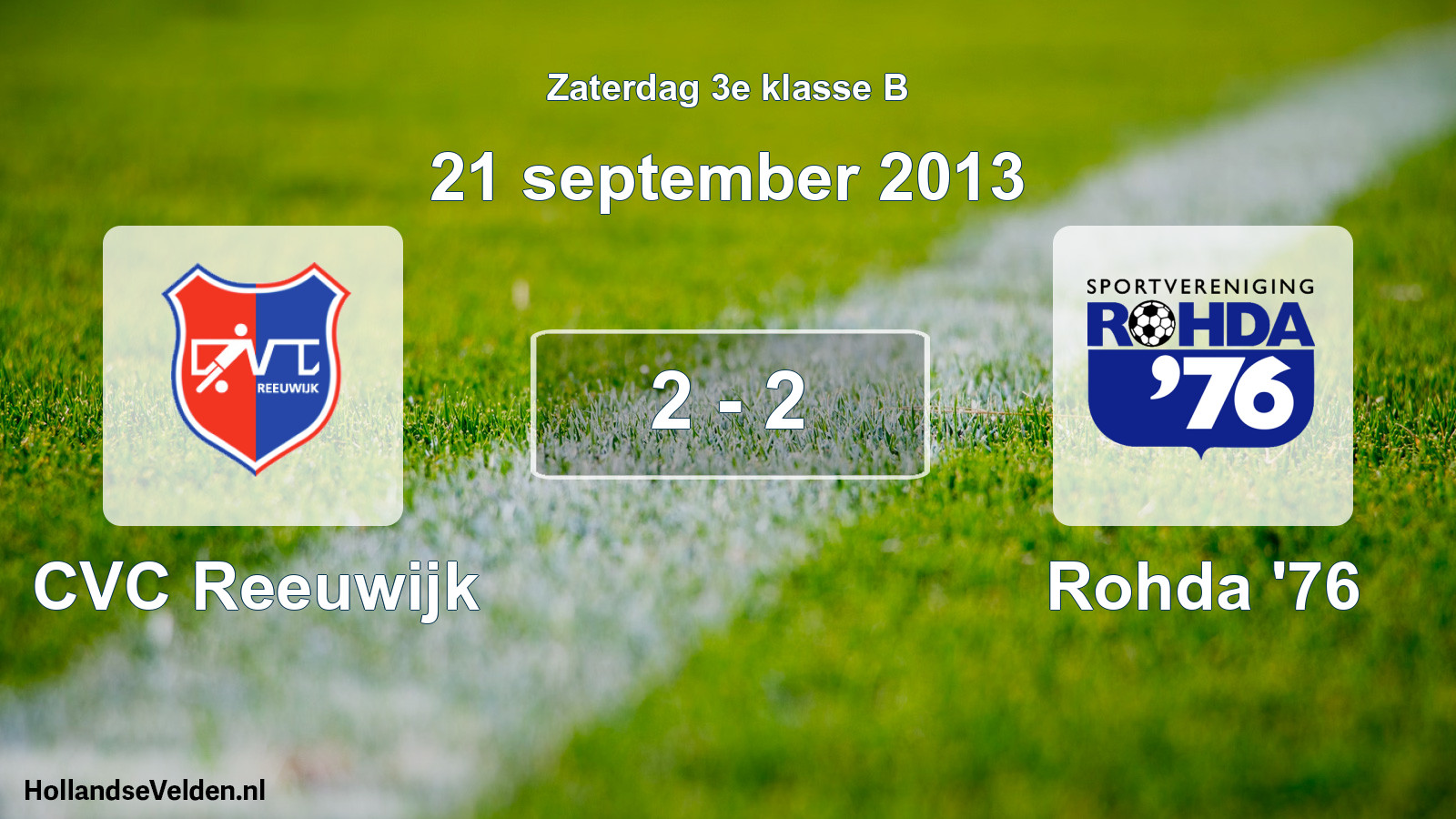 Total number of matches played: CVC Reeuwijk - Rohda '76 2 - 2 (21 September 2013)