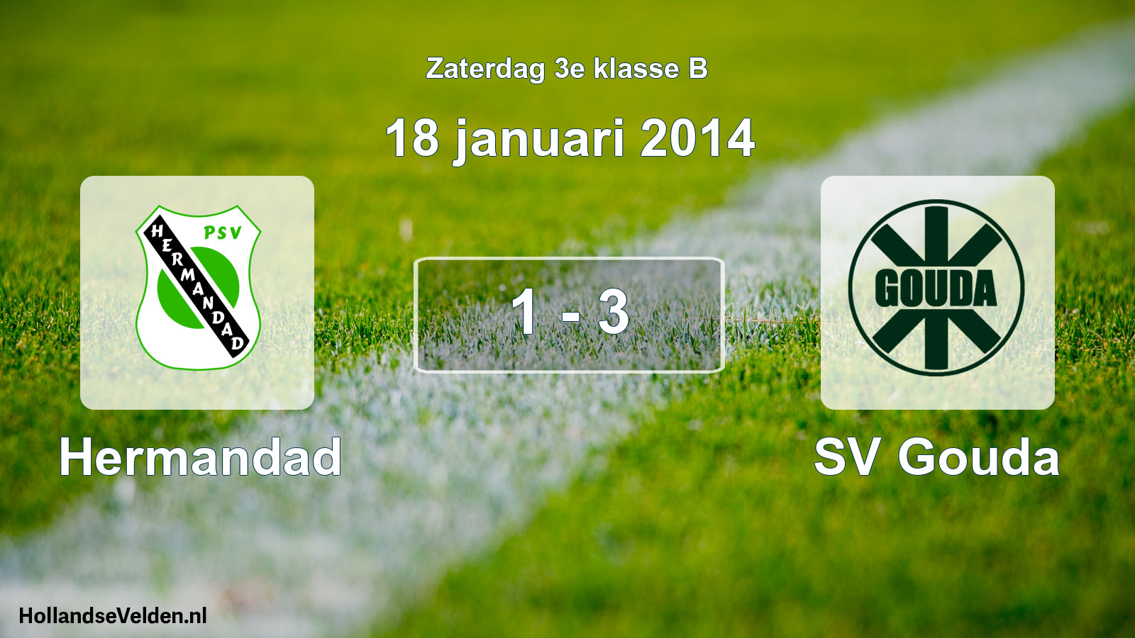 Total number of matches played: Hermandad - SV Gouda 1 - 3 (18 January 2014)