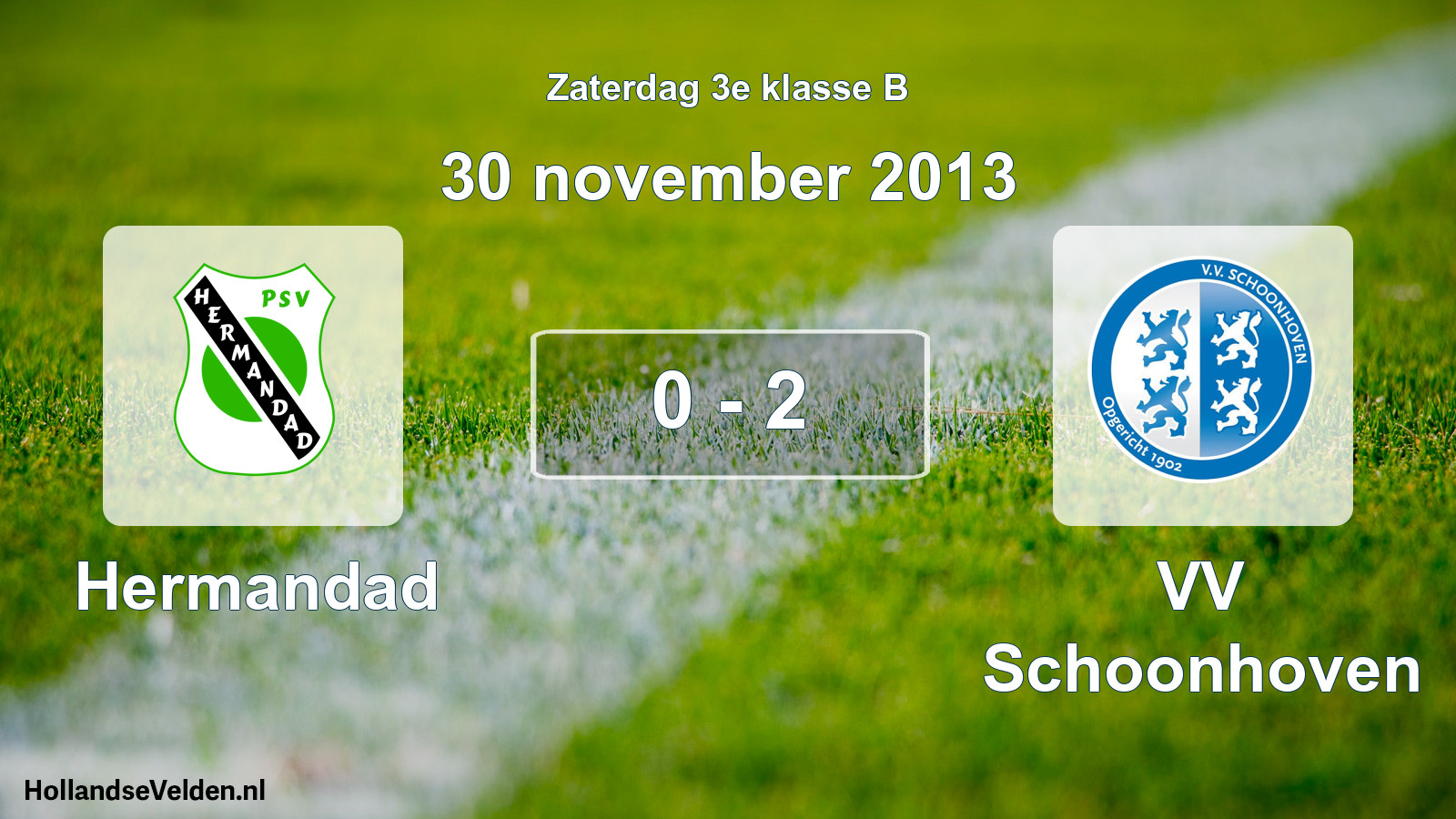Total number of matches played: Hermandad - VV Schoonhoven 0 - 2 (30 November 2013)