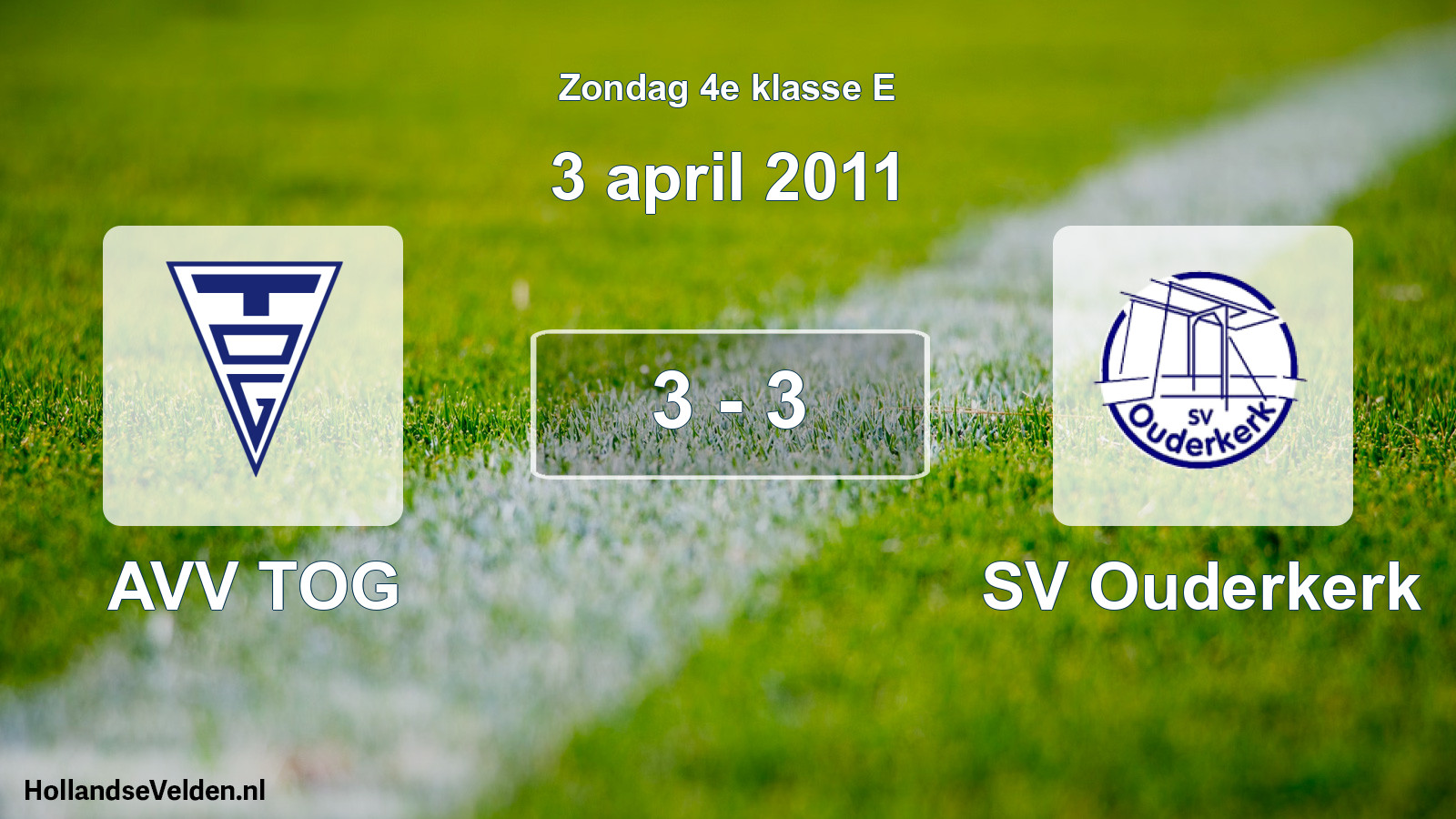 Total number of matches played: AVV TOG - SV Ouderkerk 3 - 3 (3 April 2011)