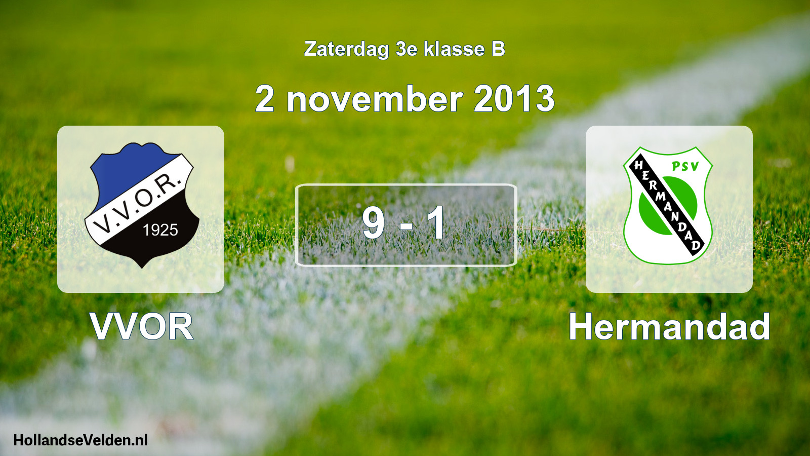 Total number of matches played: VVOR - Hermandad 9 - 1 (2 November 2013)