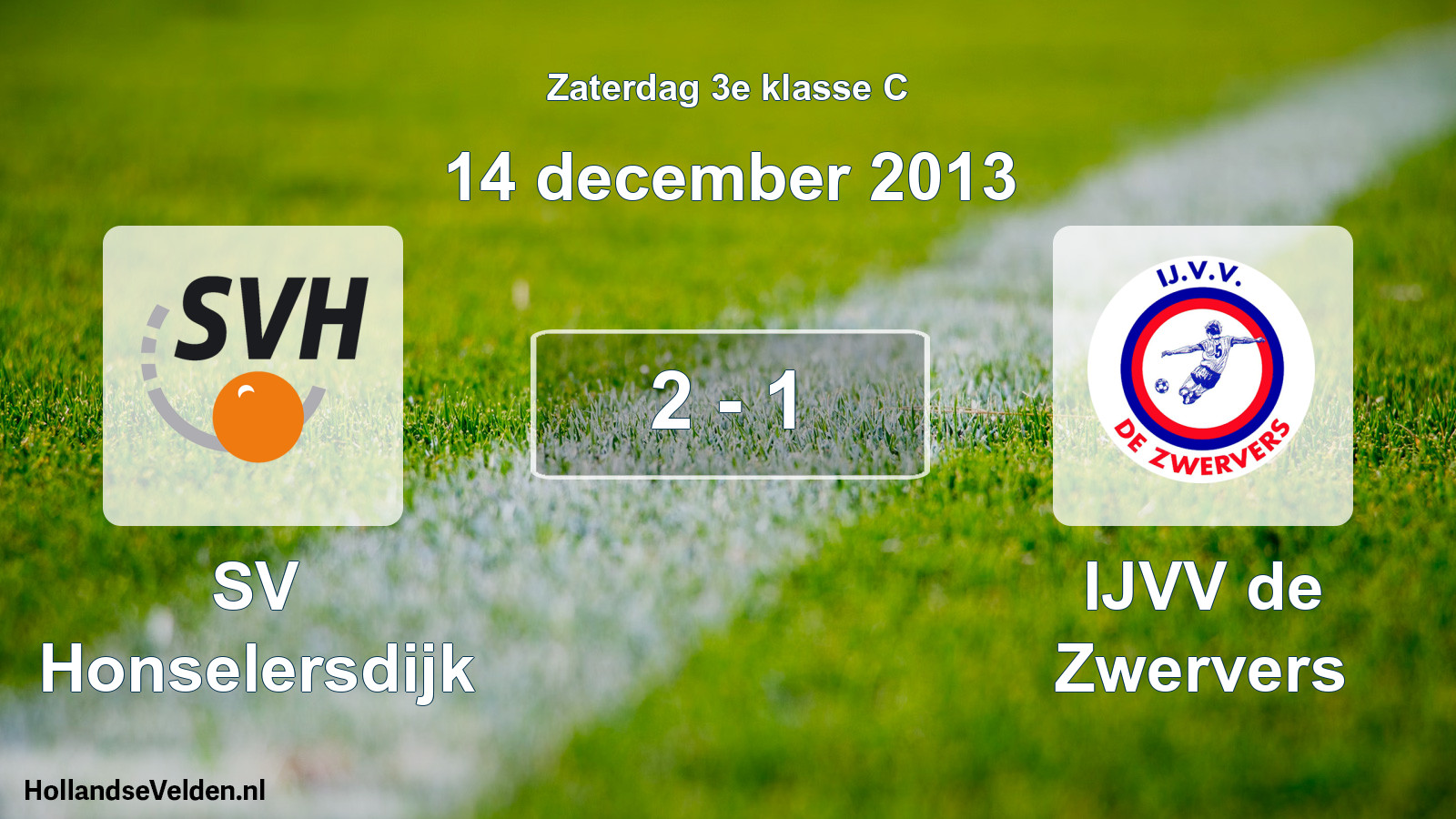 Total number of matches played: SV Honselersdijk - IJVV de Zwervers 2 - 1 (14 December 2013)