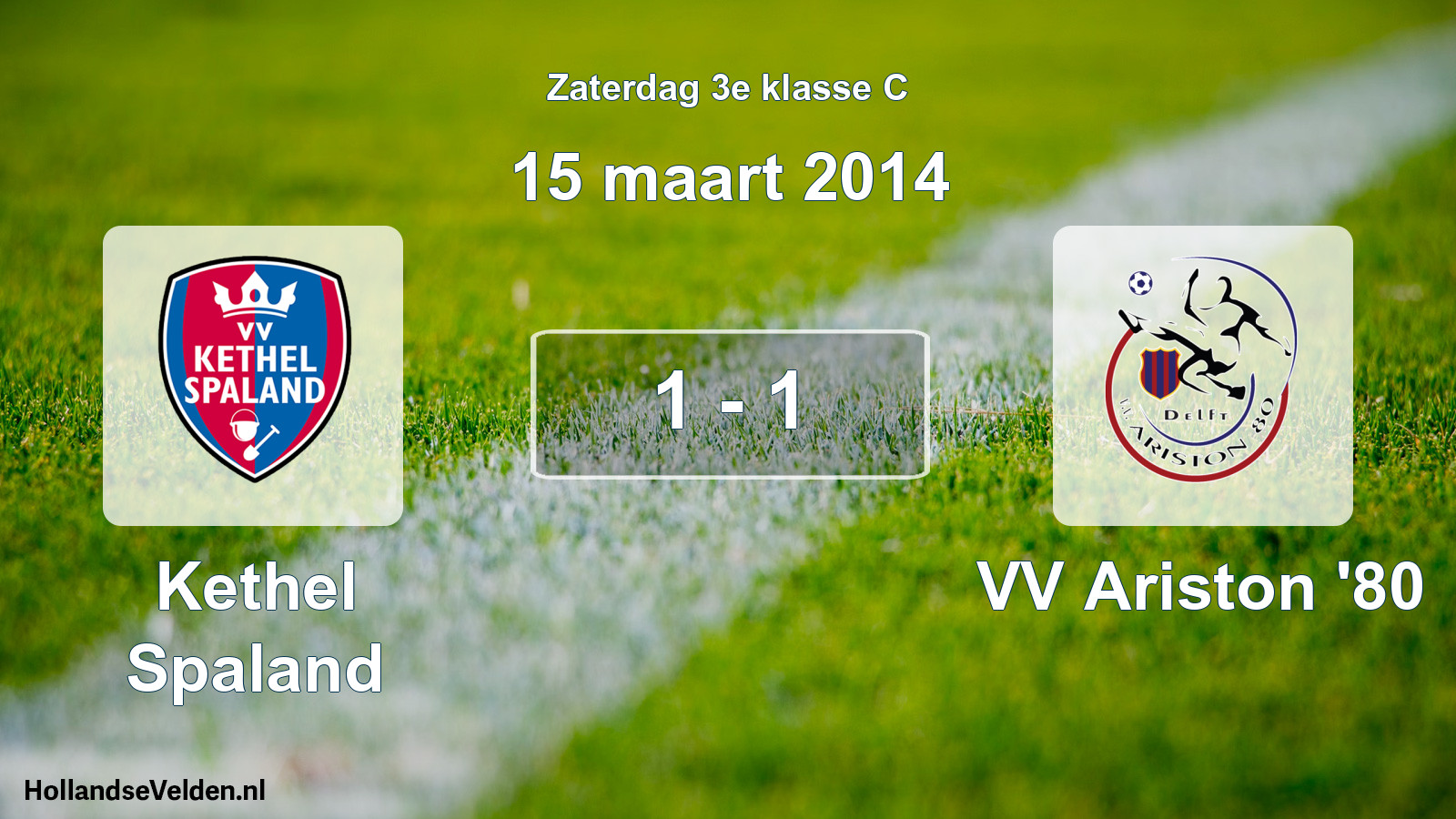 Total number of matches played: Kethel Spaland - VV Ariston '80 1 - 1 (15 March 2014)
