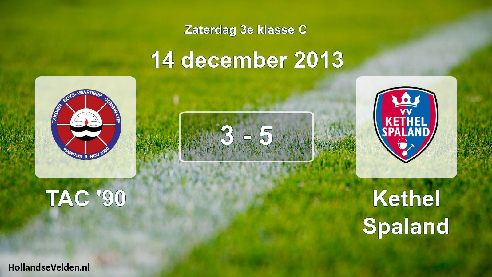 Total number of matches played: TAC '90 - Kethel Spaland 3 - 5 (14 December 2013)