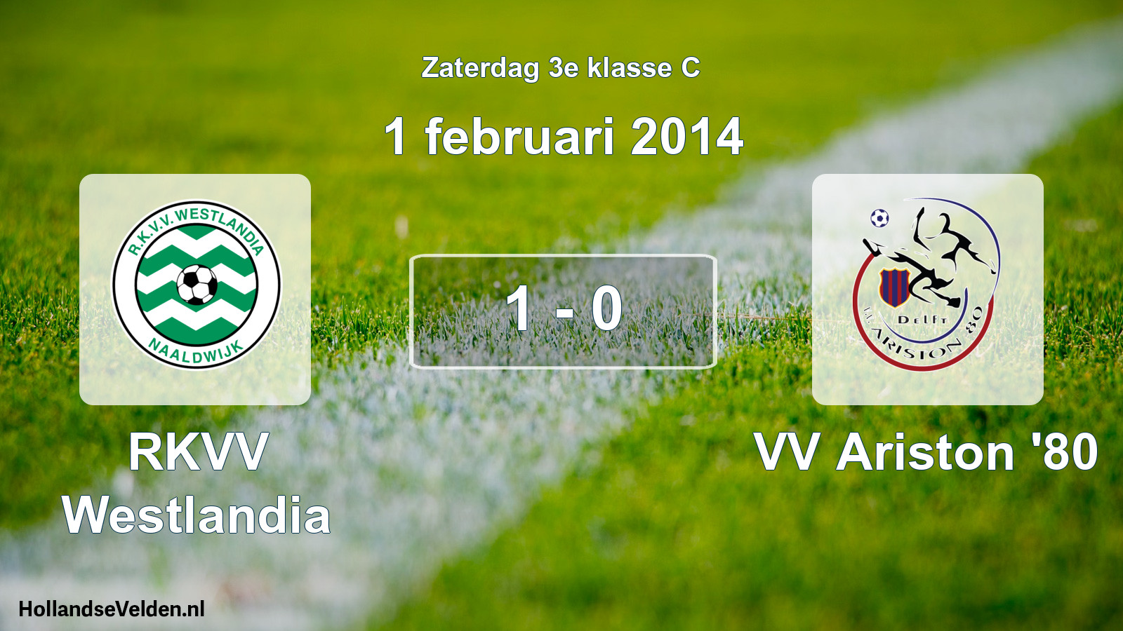 Total number of matches played: RKVV Westlandia - VV Ariston '80 1 - 0 (1 February 2014)