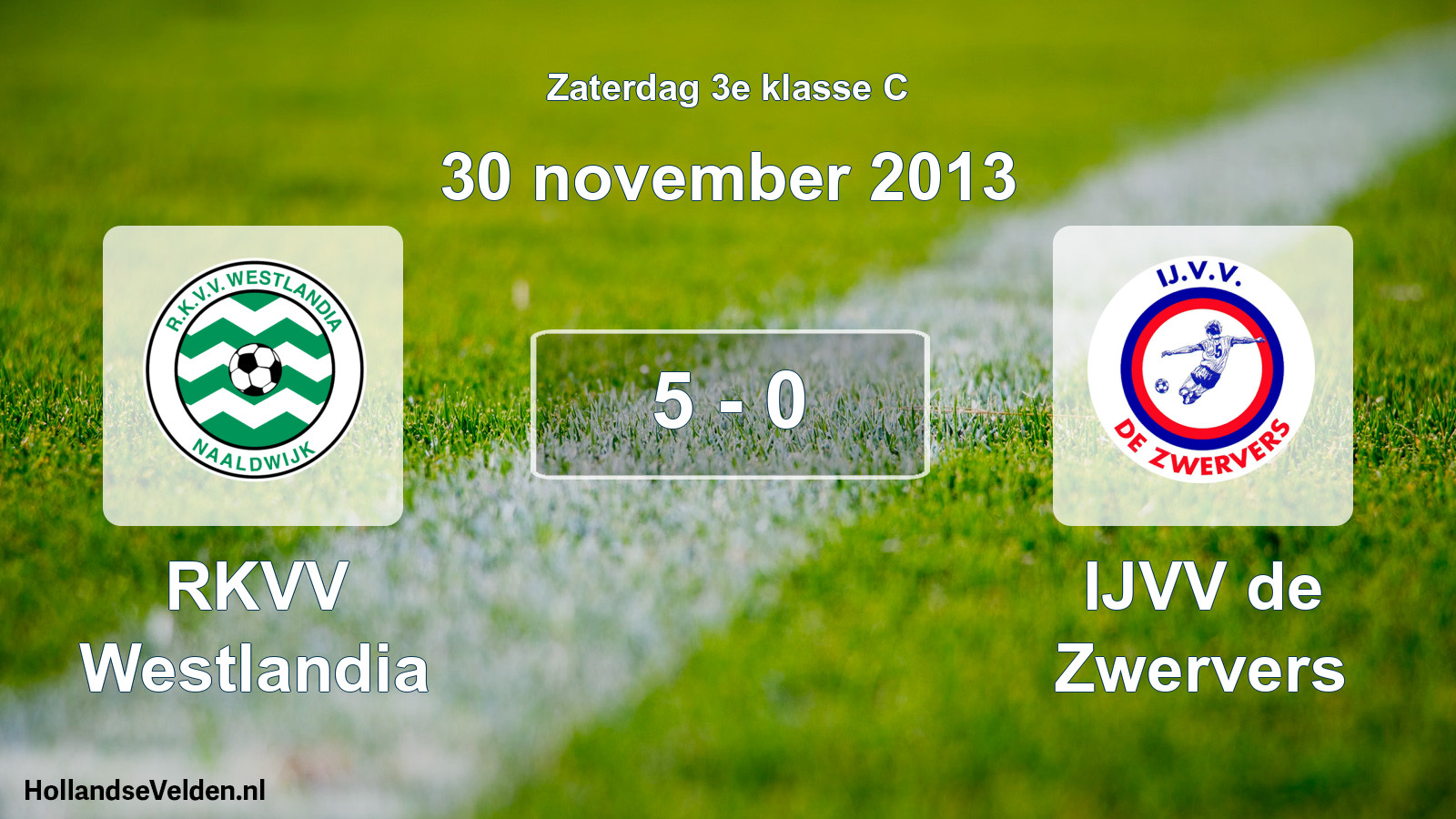 Total number of matches played: RKVV Westlandia - IJVV de Zwervers 5 - 0 (30 November 2013)