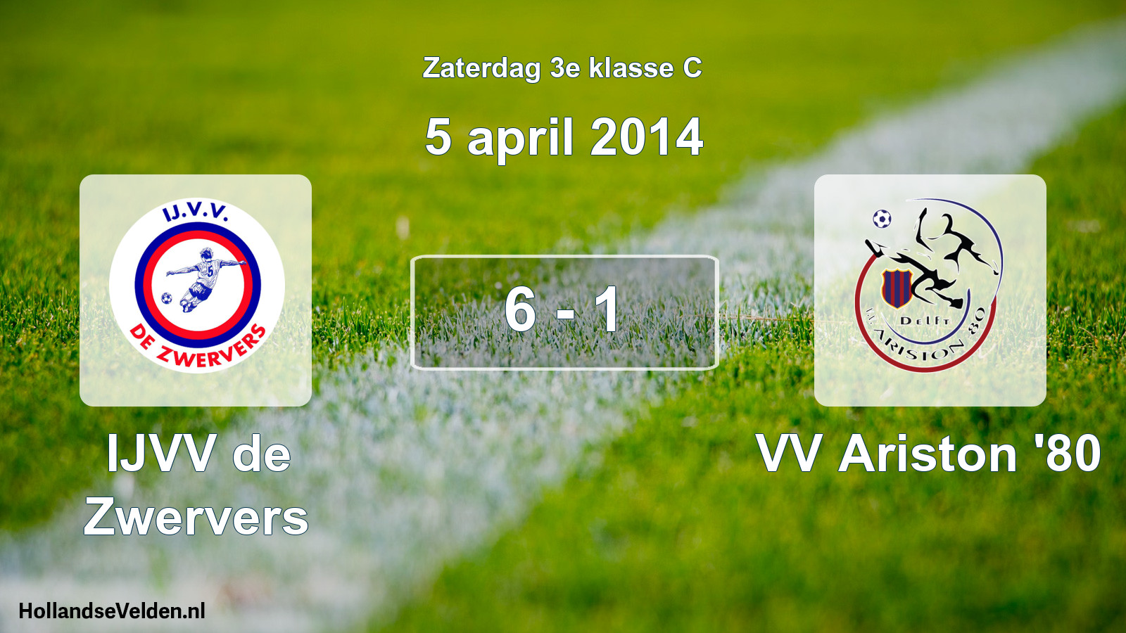 Total number of matches played: IJVV de Zwervers - VV Ariston '80 6 - 1 (5 April 2014)
