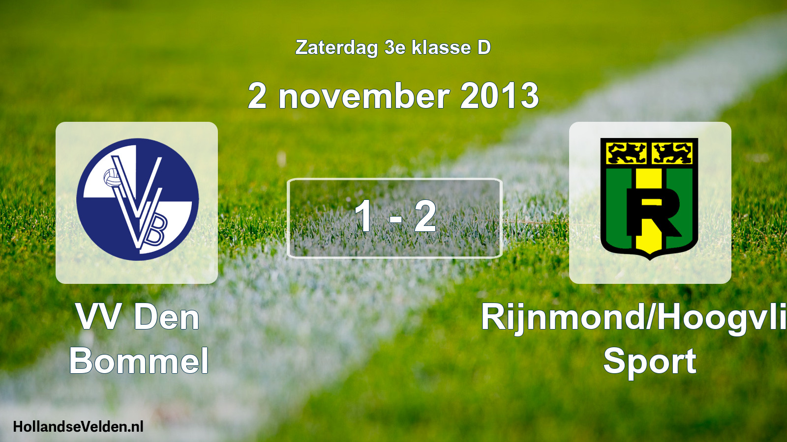 Total number of matches played: VV Den Bommel - Rijnmond/Hoogvliet Sport 1 - 2 (2 November 2013)