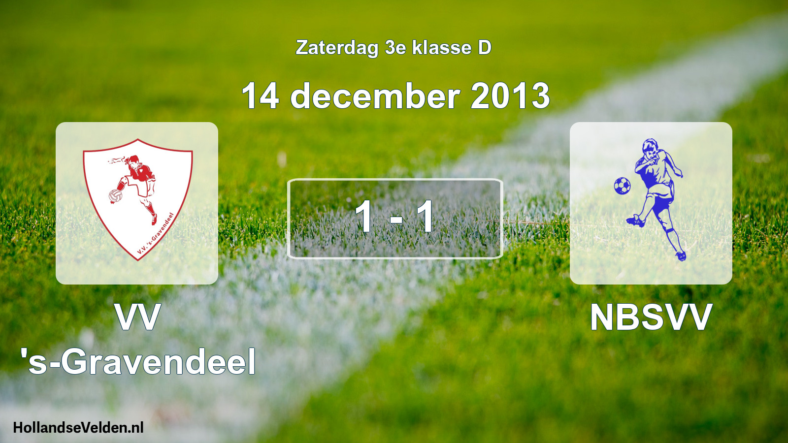 Total number of matches played: VV 's-Gravendeel - NBSVV 1 - 1 (14 December 2013)