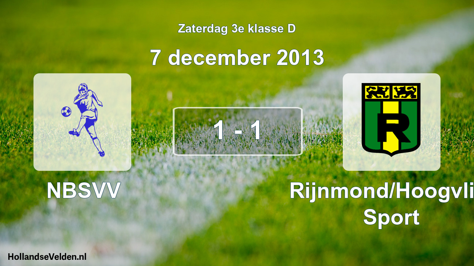 Total number of matches played: NBSVV - Rijnmond/Hoogvliet Sport 1 - 1 (7 December 2013)