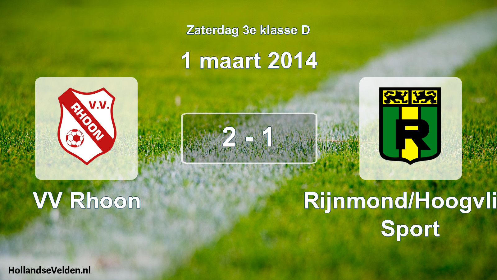 Total number of matches played: VV Rhoon - Rijnmond/Hoogvliet Sport 2 - 1 (1 March 2014)