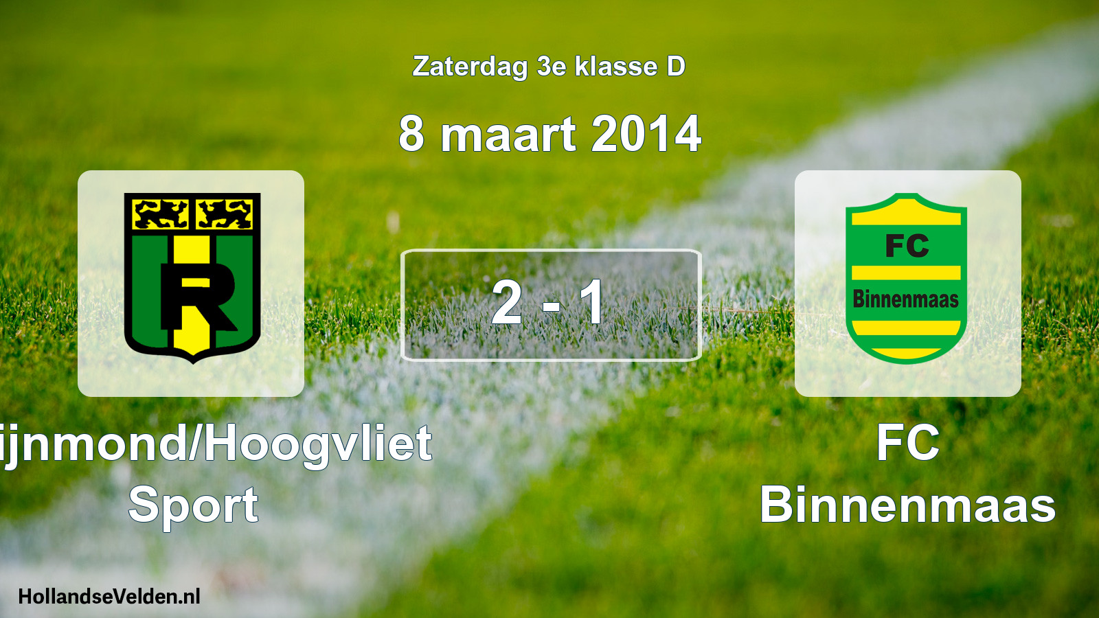 Total number of matches played: Rijnmond/Hoogvliet Sport - FC Binnenmaas 2 - 1 (8 March 2014)