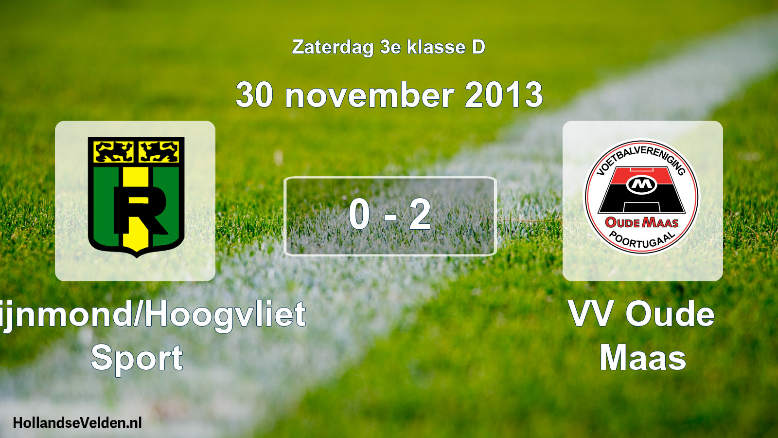Total number of matches played: Rijnmond/Hoogvliet Sport - VV Oude Maas 0 - 2 (30 November 2013)