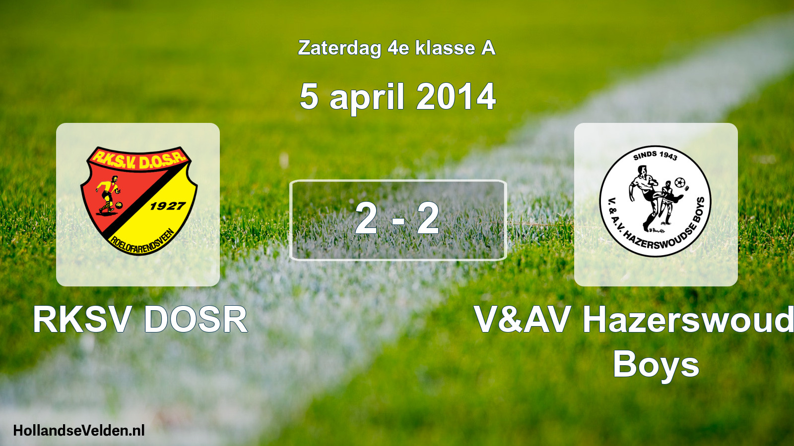 Total number of matches played: RKSV DOSR - V&AV Hazerswoudse Boys 2 - 2 (5 April 2014)