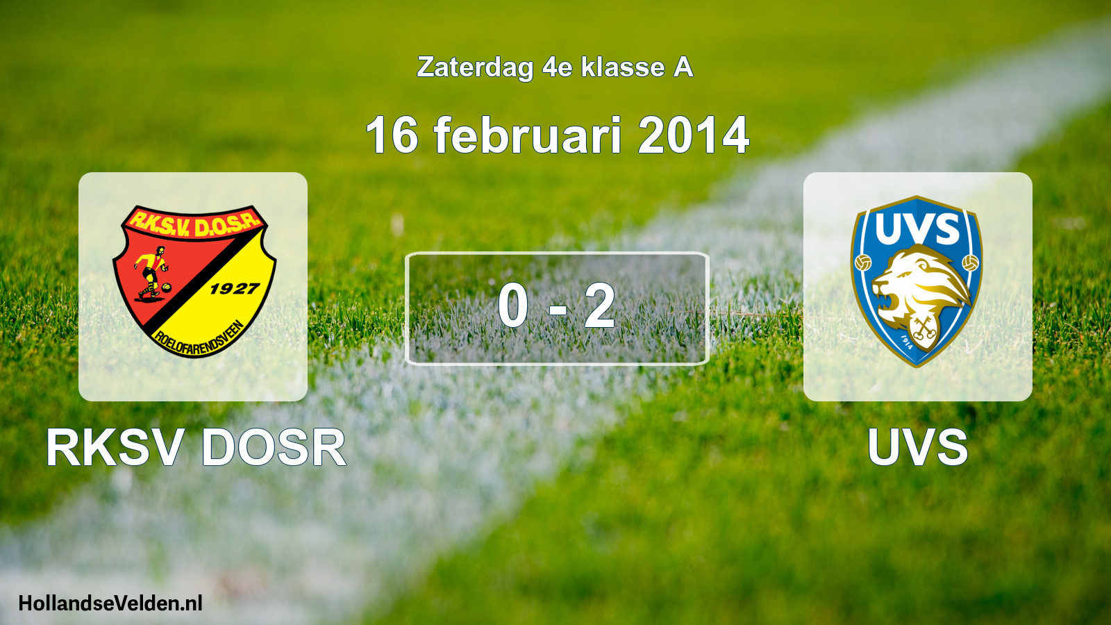Total number of matches played: RKSV DOSR - UVS 0 - 2 (16 February 2014)