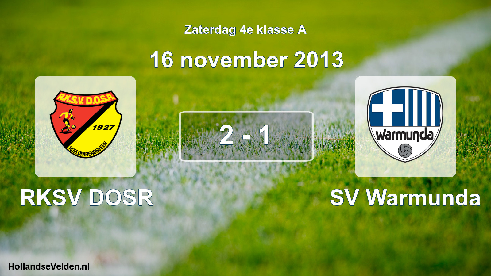 Total number of matches played: RKSV DOSR - SV Warmunda 2 - 1 (16 November 2013)