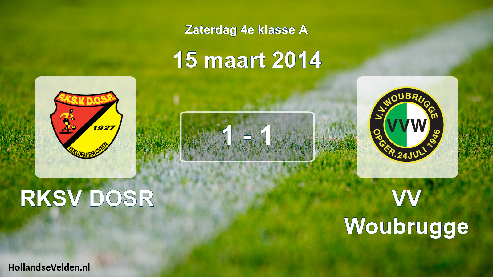 Total number of matches played: RKSV DOSR - VV Woubrugge 1 - 1 (15 March 2014)