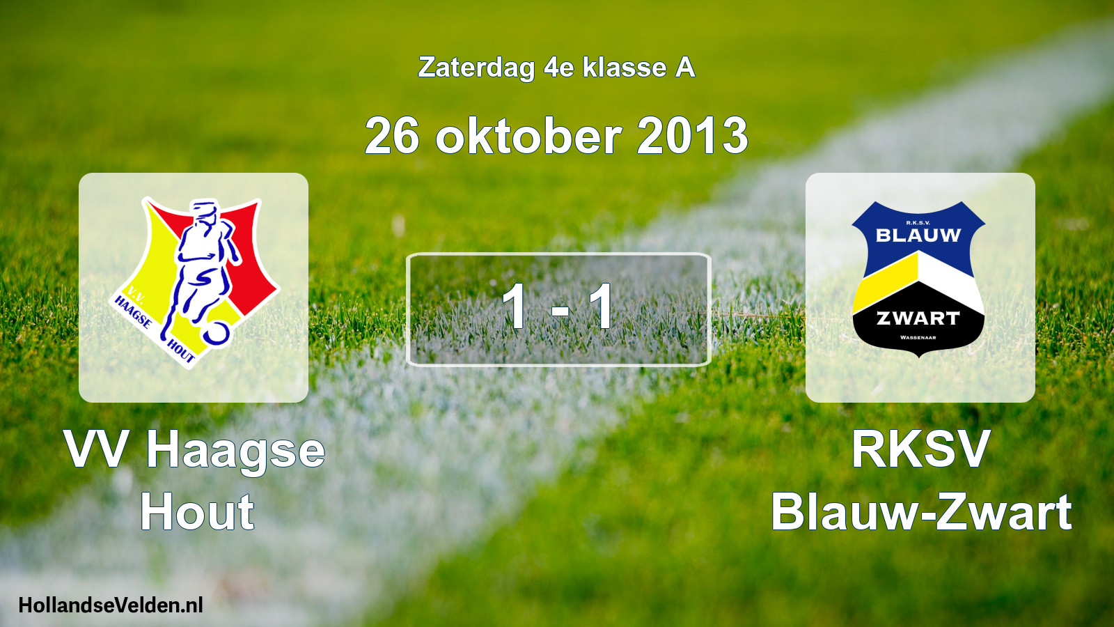 Total number of matches played: VV Haagse Hout - RKSV Blauw-Zwart 1 - 1 (26 October 2013)