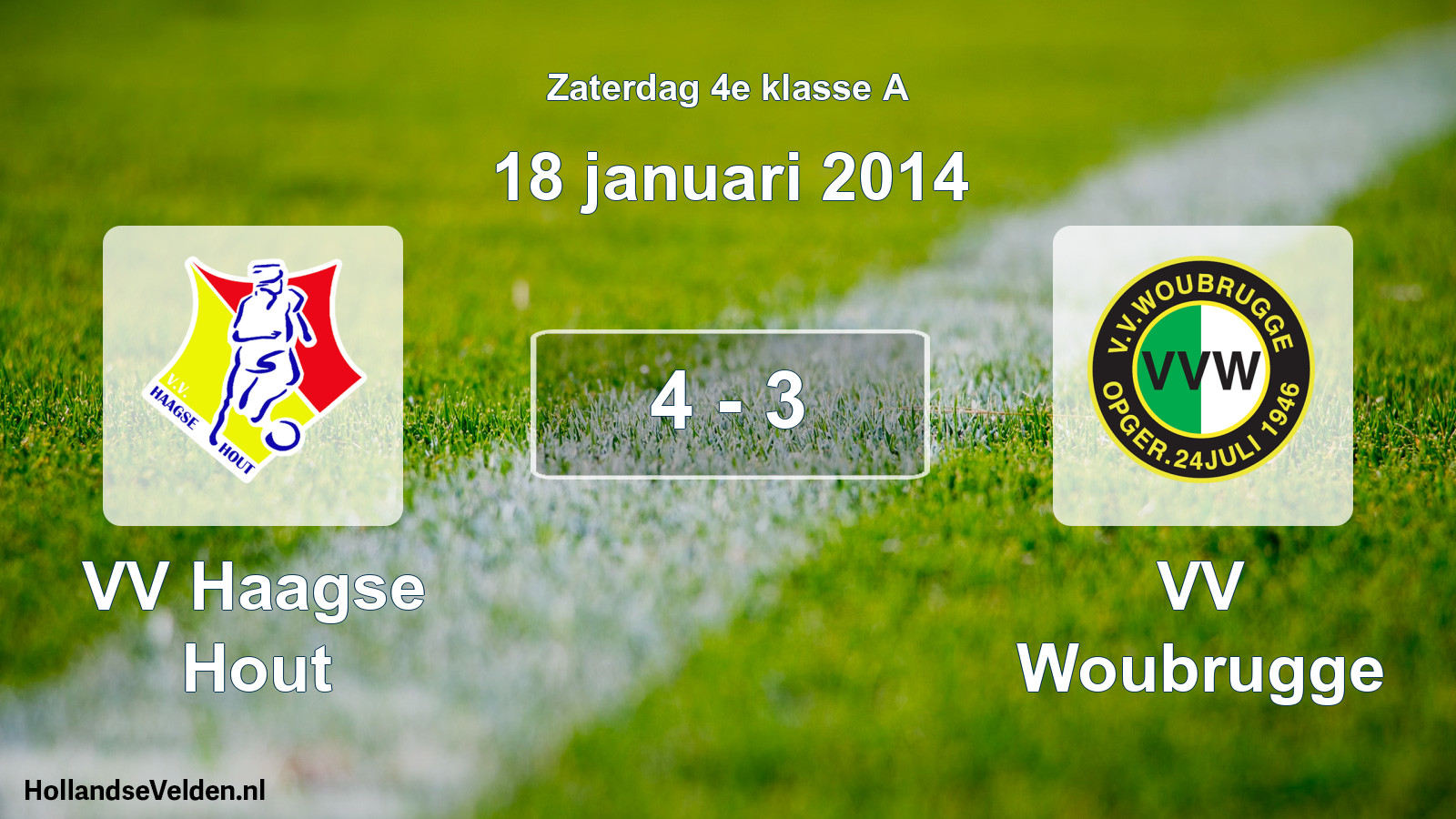 Total number of matches played: VV Haagse Hout - VV Woubrugge 4 - 3 (18 January 2014)