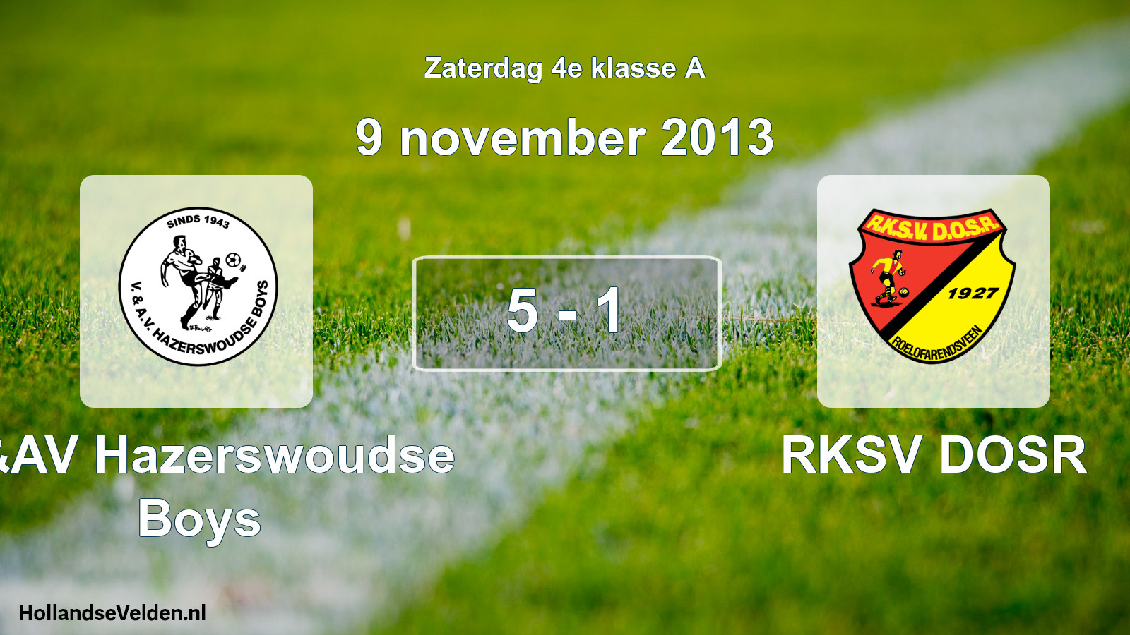 Total number of matches played: V&AV Hazerswoudse Boys - RKSV DOSR 5 - 1 (9 November 2013)