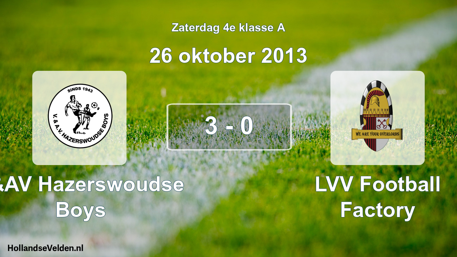 Total number of matches played: V&AV Hazerswoudse Boys - LVV Football Factory 3 - 0 (26 October 2013)