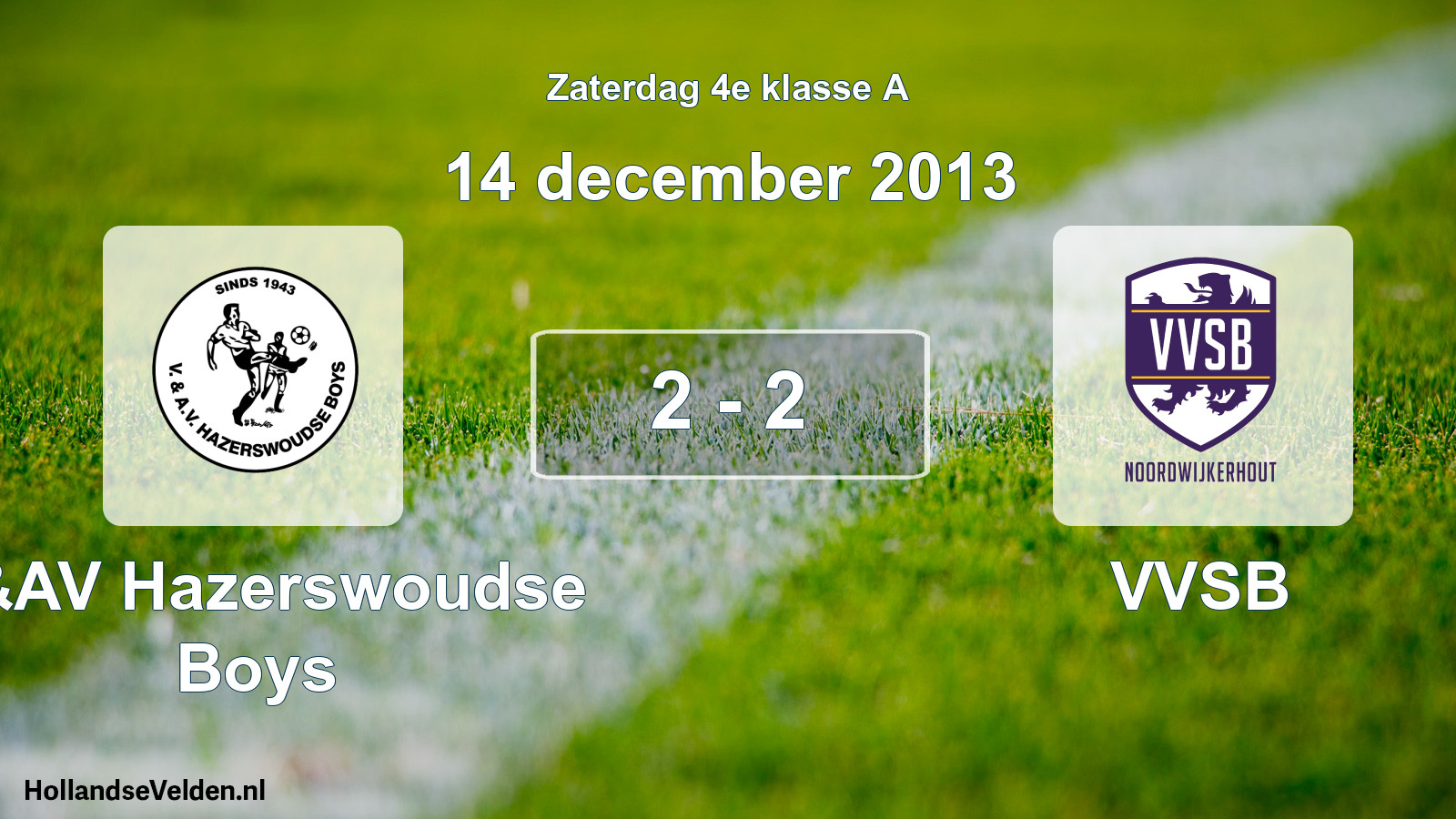 Total number of matches played: V&AV Hazerswoudse Boys - VVSB 2 - 2 (14 December 2013)