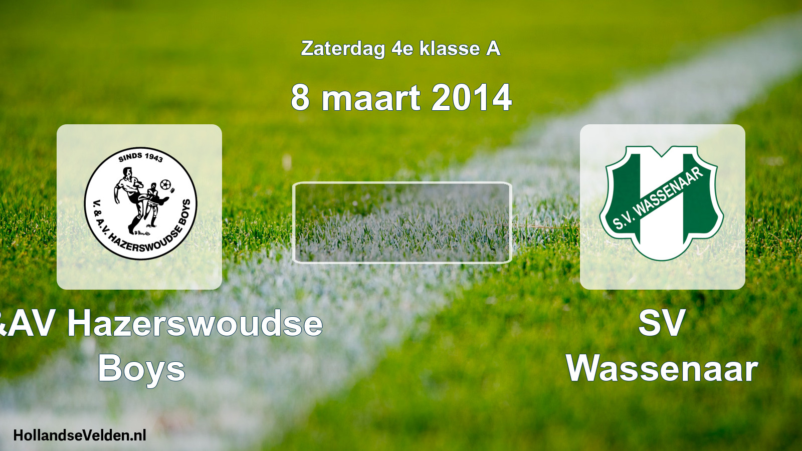 Scheduled Match: V&AV Hazerswoudse Boys - SV Wassenaar (8 March 2014)