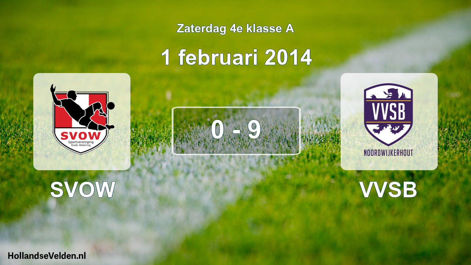 Total number of matches played: SVOW - VVSB 0 - 9 (1 February 2014)