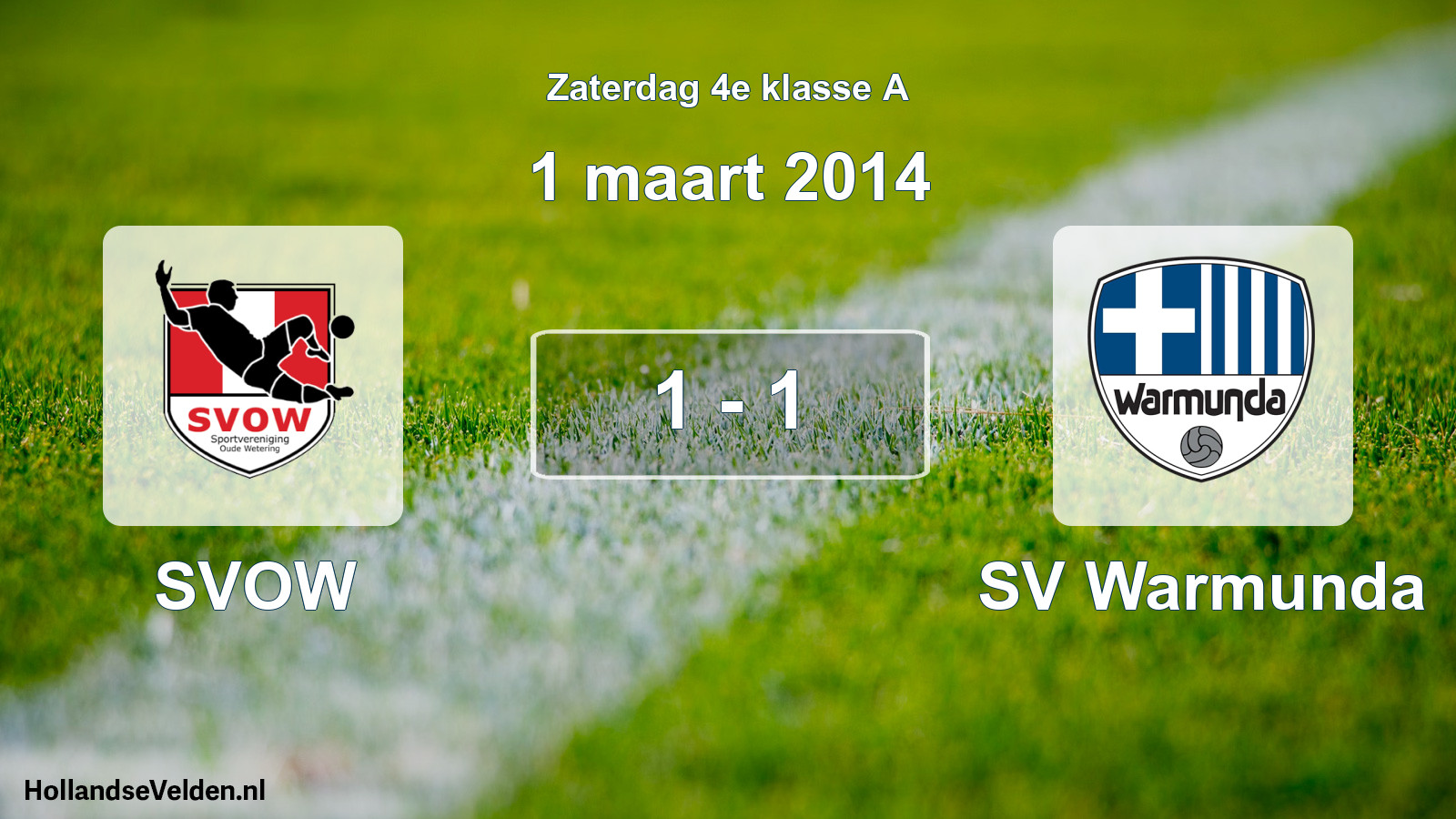 Total number of matches played: SVOW - SV Warmunda 1 - 1 (1 March 2014)