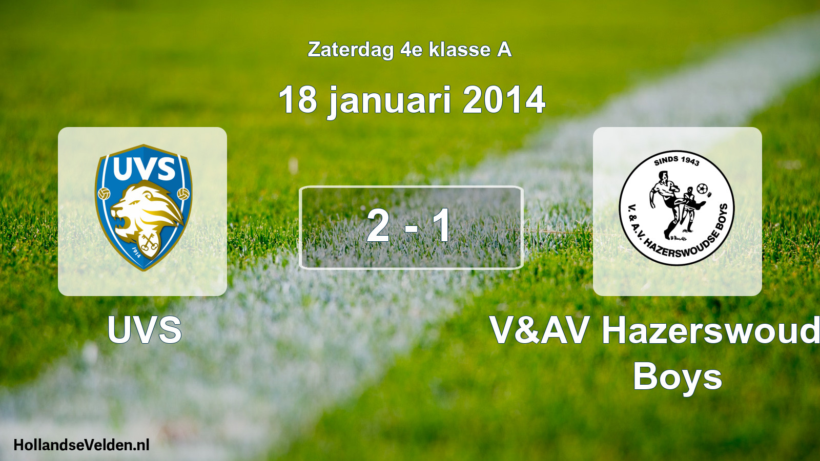 Total number of matches played: UVS - V&AV Hazerswoudse Boys 2 - 1 (18 January 2014)