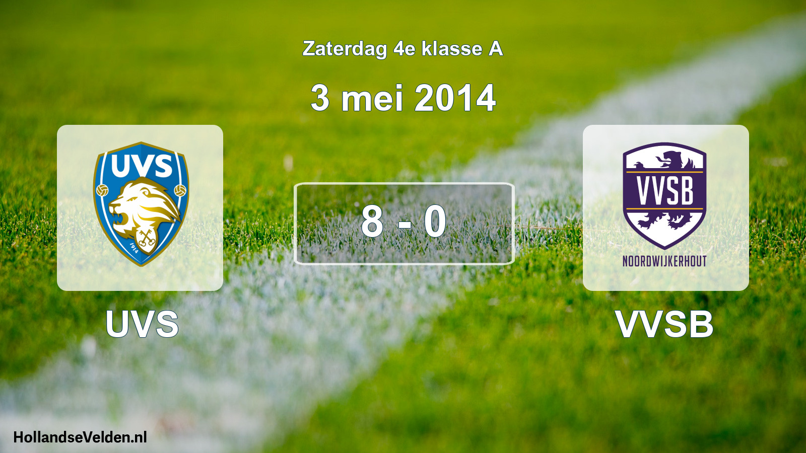 Total number of matches played: UVS - VVSB 8 - 0 (3 May 2014)