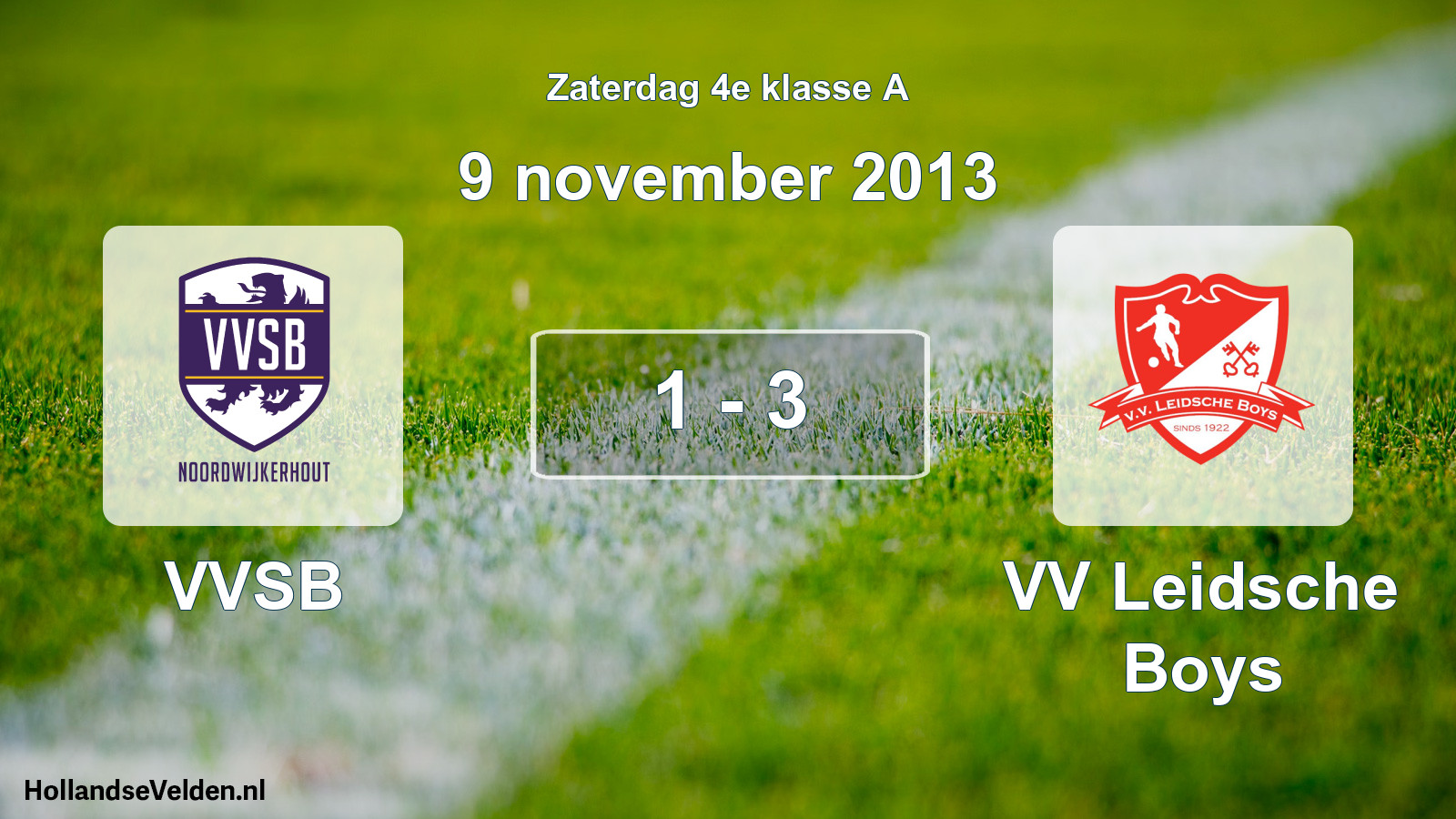 Total number of matches played: VVSB - VV Leidsche Boys 1 - 3 (9 November 2013)