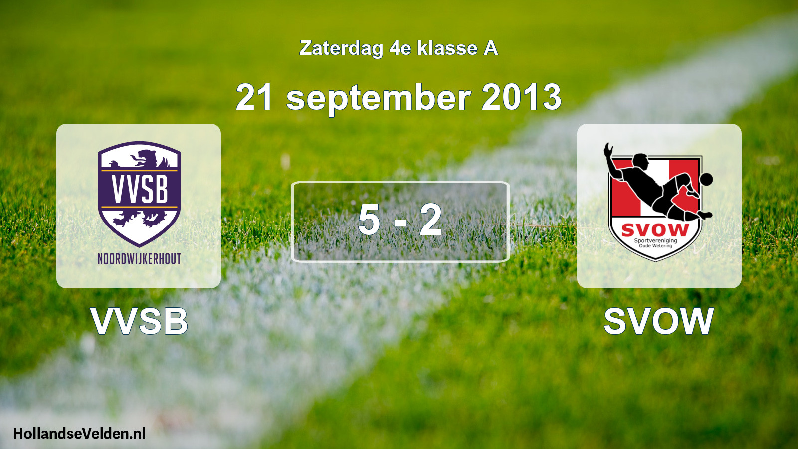 Total number of matches played: VVSB - SVOW 5 - 2 (21 September 2013)