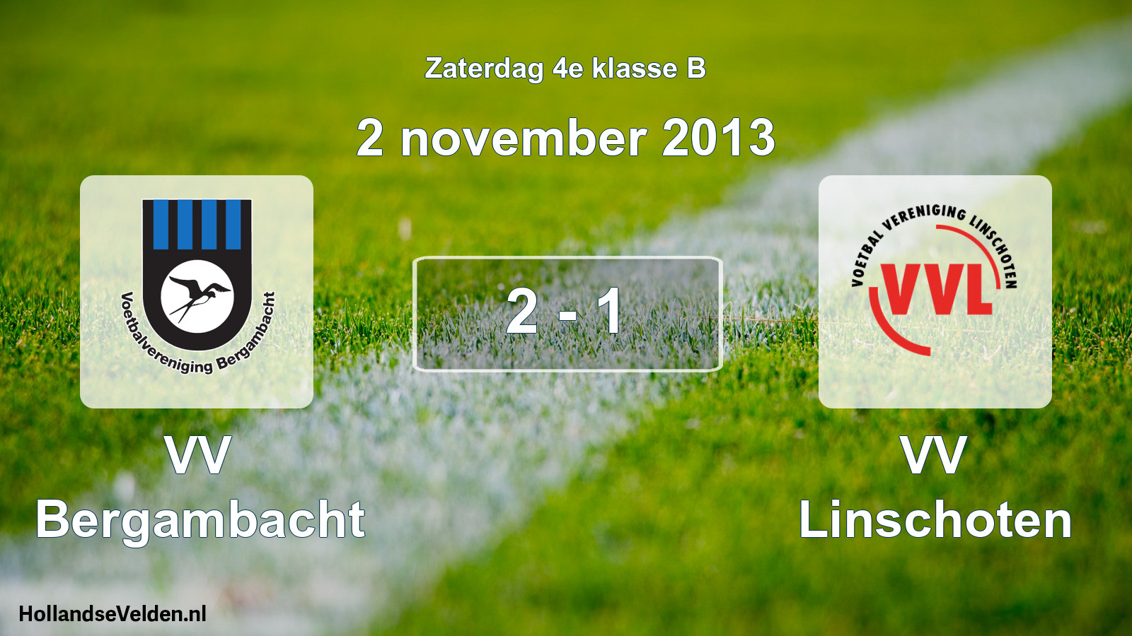 Total number of matches played: VV Bergambacht - VV Linschoten 2 - 1 (2 November 2013)