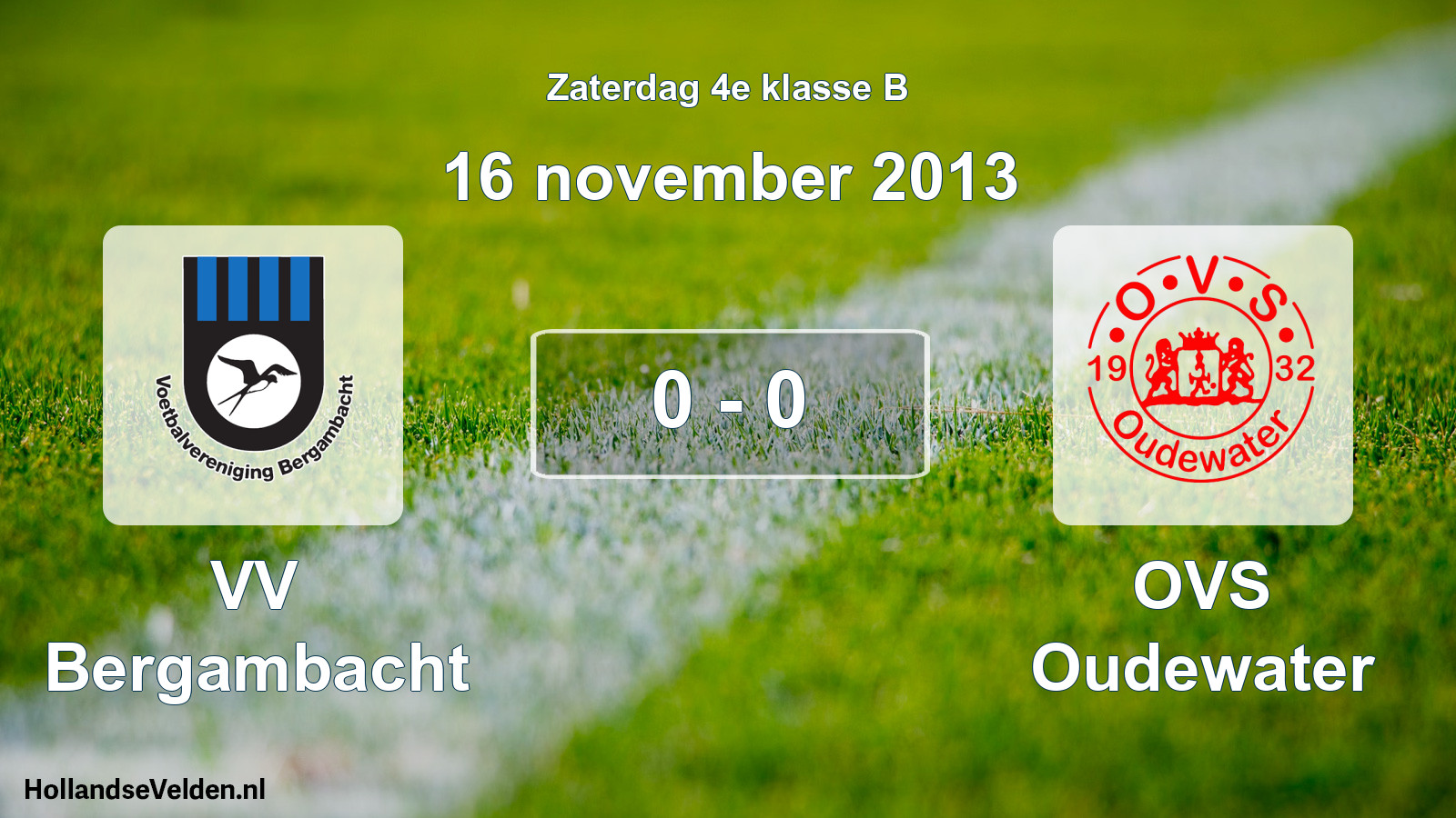 Total number of matches played: VV Bergambacht - OVS Oudewater 0 - 0 (16 November 2013)