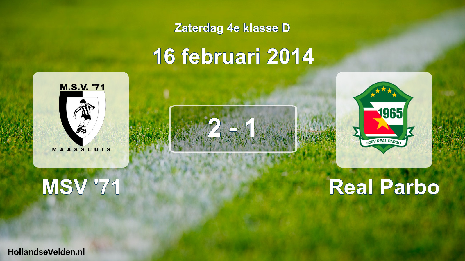 Total number of matches played: MSV '71 - Real Parbo 2 - 1 (16 February 2014)