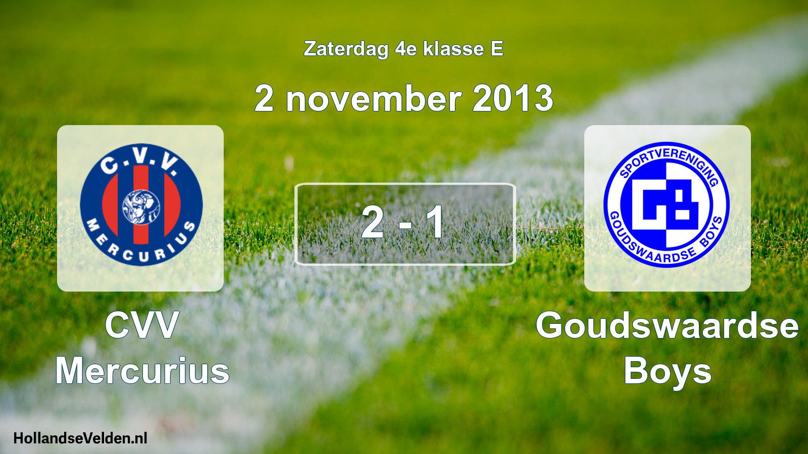 Total number of matches played: CVV Mercurius - Goudswaardse Boys 2 - 1 (2 November 2013)