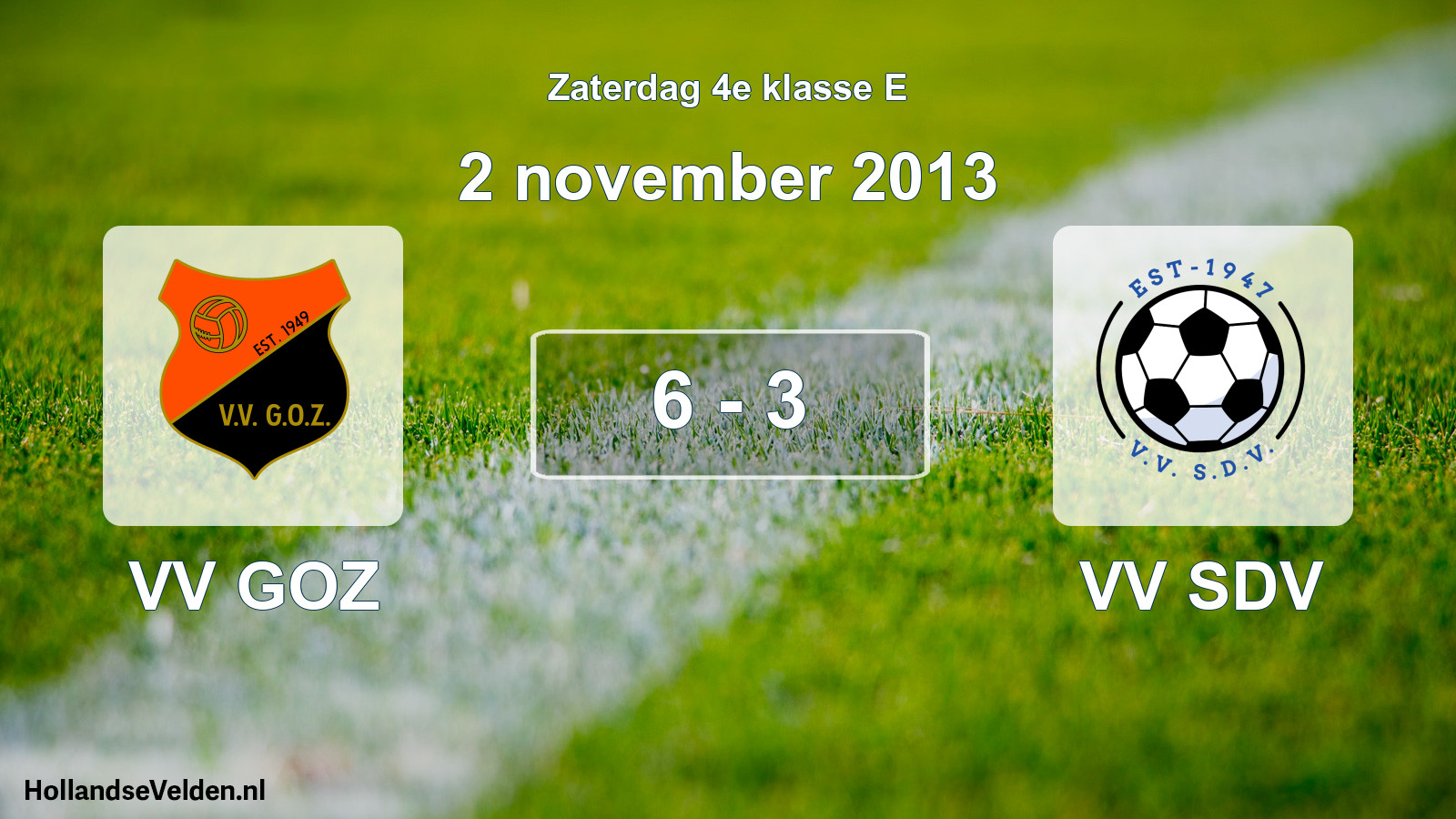 Total number of matches played: VV GOZ - VV SDV 6 - 3 (2 November 2013)