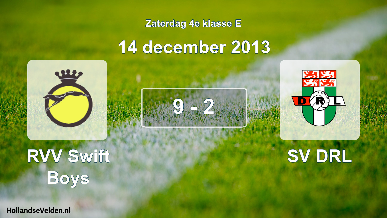 Total number of matches played: RVV Swift Boys - SV DRL 9 - 2 (14 December 2013)