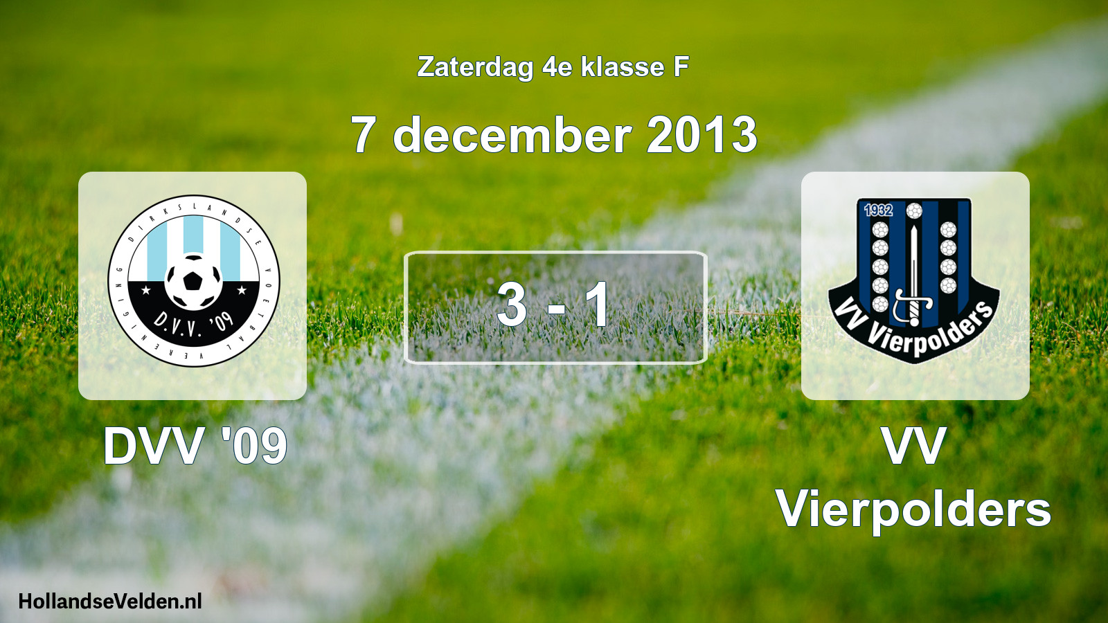 Total number of matches played: DVV '09 - VV Vierpolders 3 - 1 (7 December 2013)
