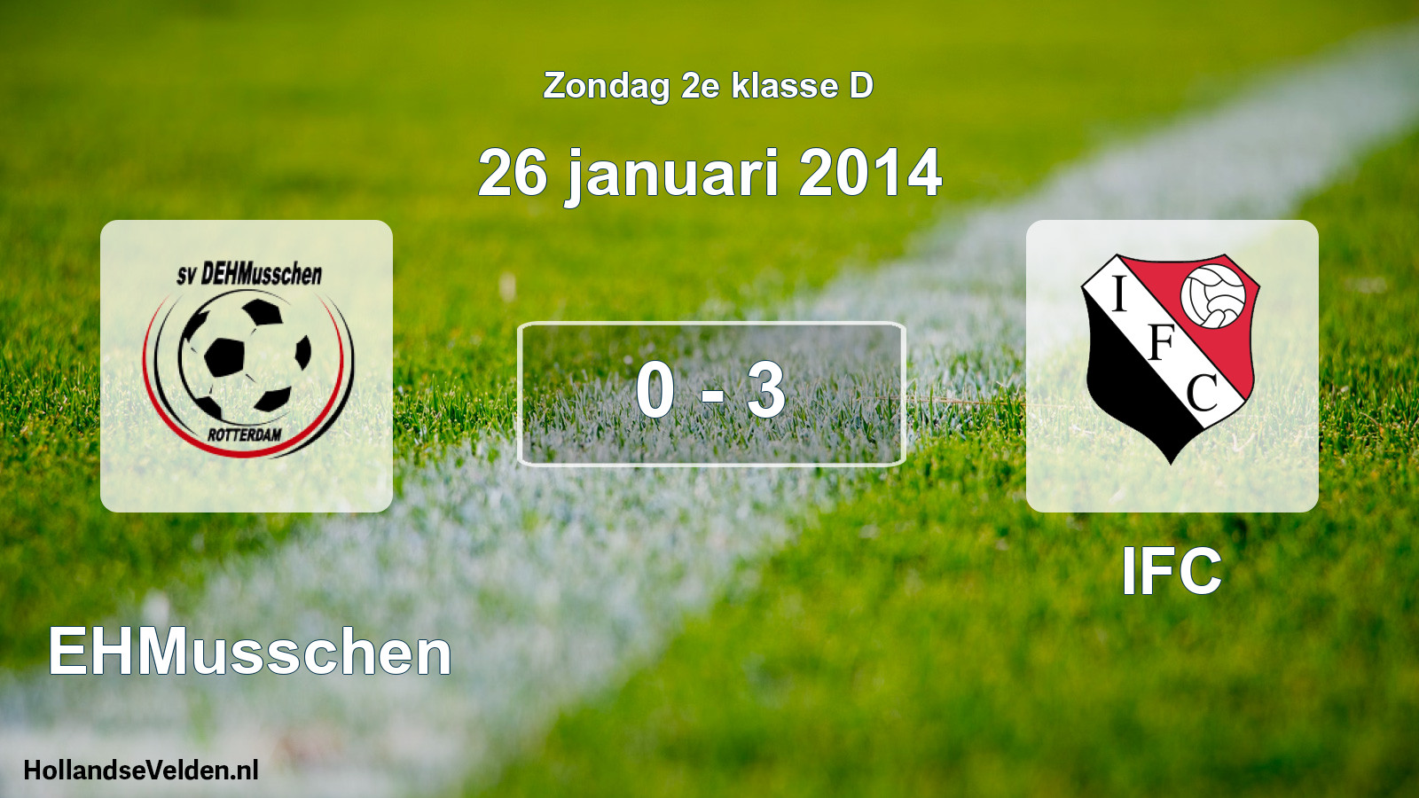Total number of matches played: DEHMusschen - IFC 0 - 3 (26 January 2014)