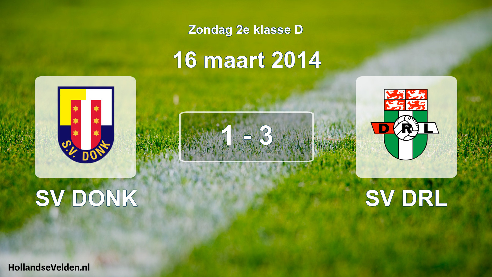 Total number of matches played: SV DONK - SV DRL 1 - 3 (16 March 2014)