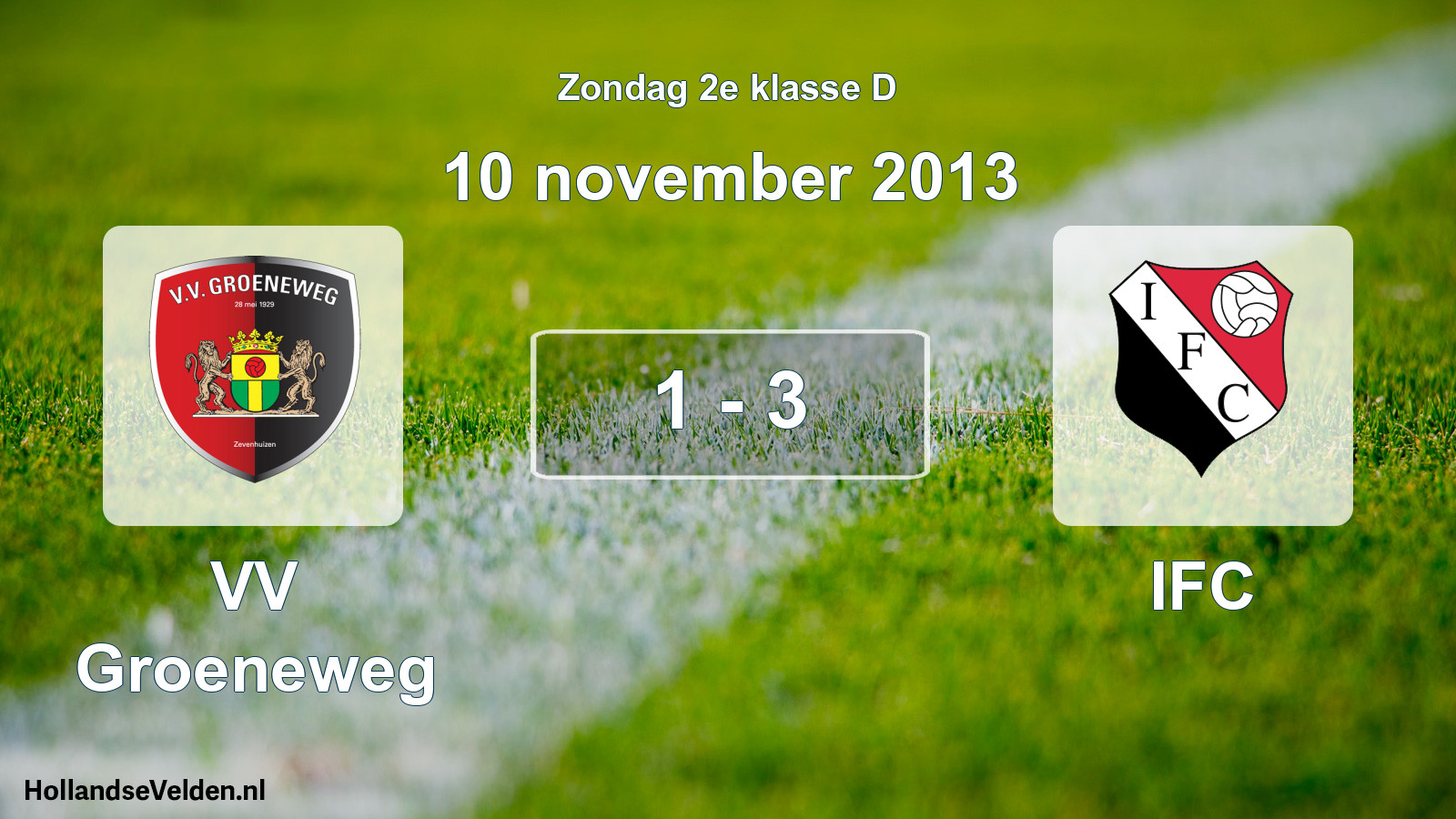 Total number of matches played: VV Groeneweg - IFC 1 - 3 (10 November 2013)