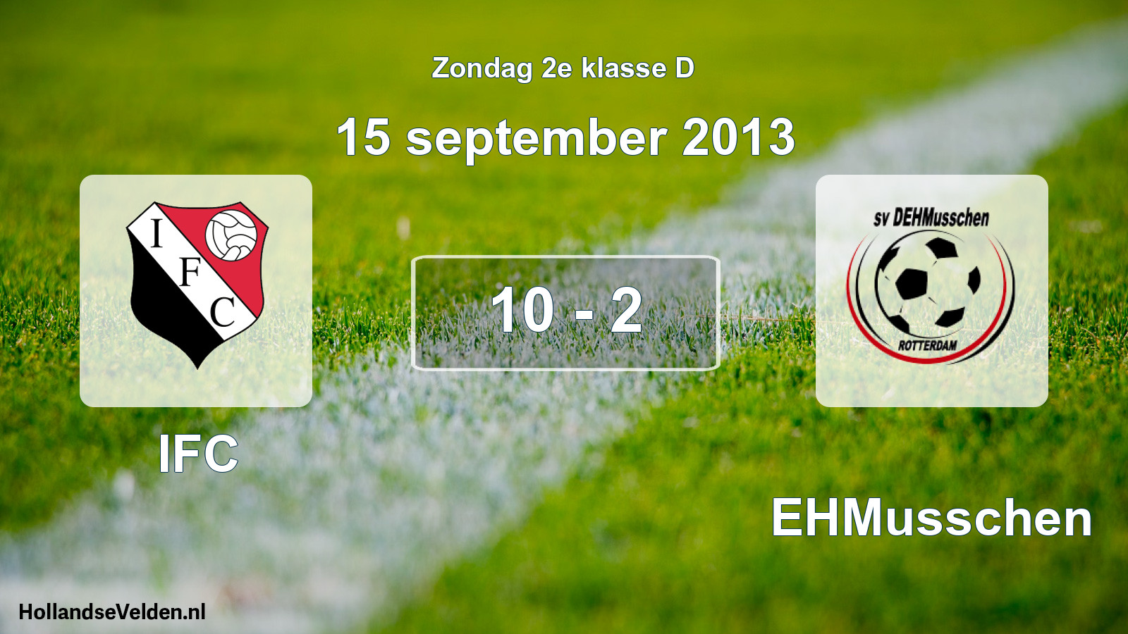 Total number of matches played: IFC - DEHMusschen 10 - 2 (15 September 2013)