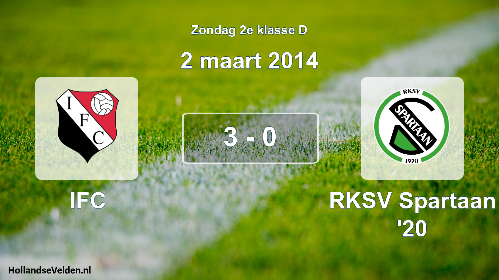 Total number of matches played: IFC - RKSV Spartaan '20 3 - 0 (2 March 2014)