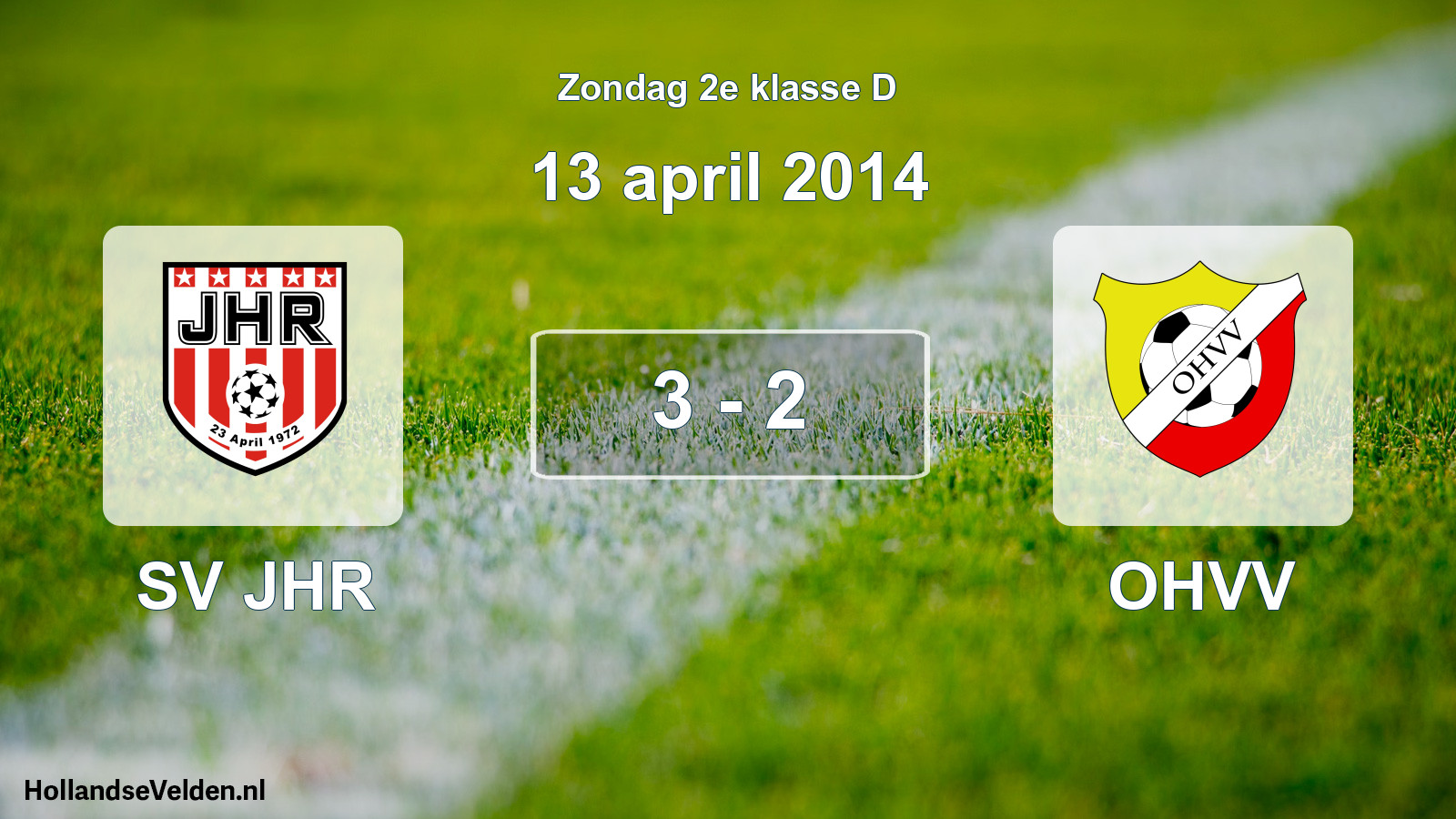 Total number of matches played: SV JHR - OHVV 3 - 2 (13 April 2014)