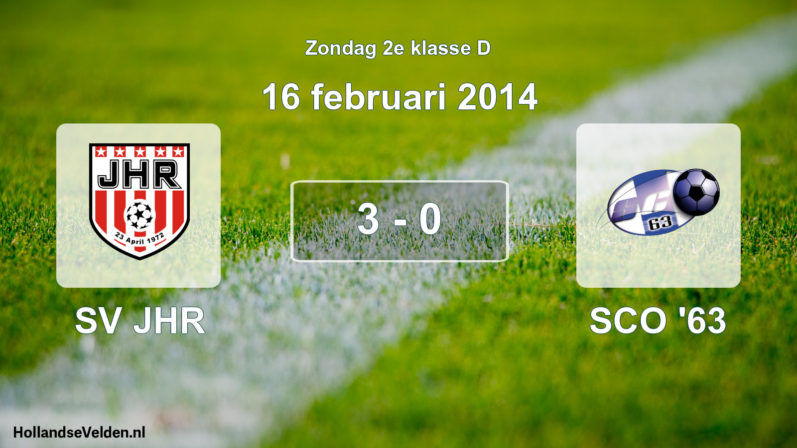 Total number of matches played: SV JHR - SCO '63 3 - 0 (16 February 2014)